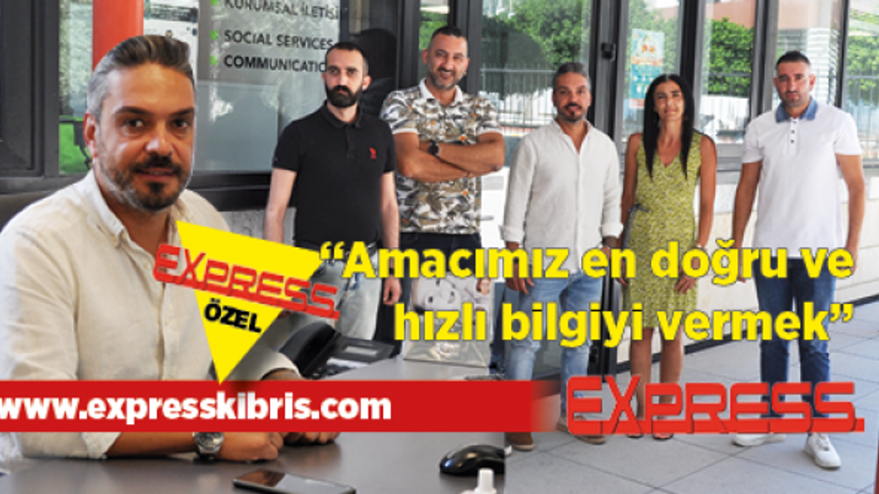 “Amacımız halka en doğru ve hızlı bilgiyi vermek”
