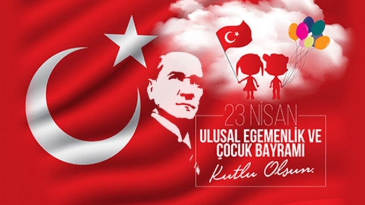 23 Nisan Ulusal Egemenlik ve Çocuk Bayramı pazar günü kutlanıyor