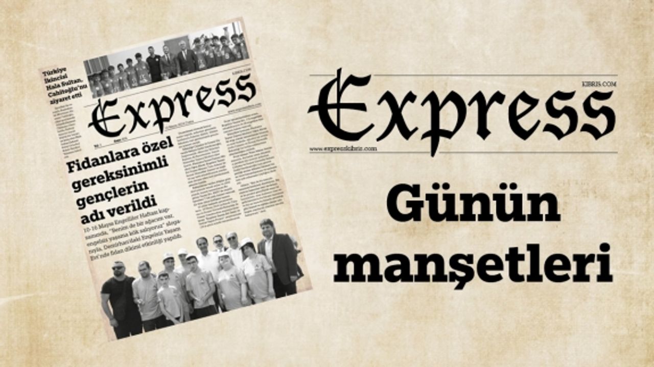 10 Mayıs 2024 KKTC-TC Gazete Manşetleri
