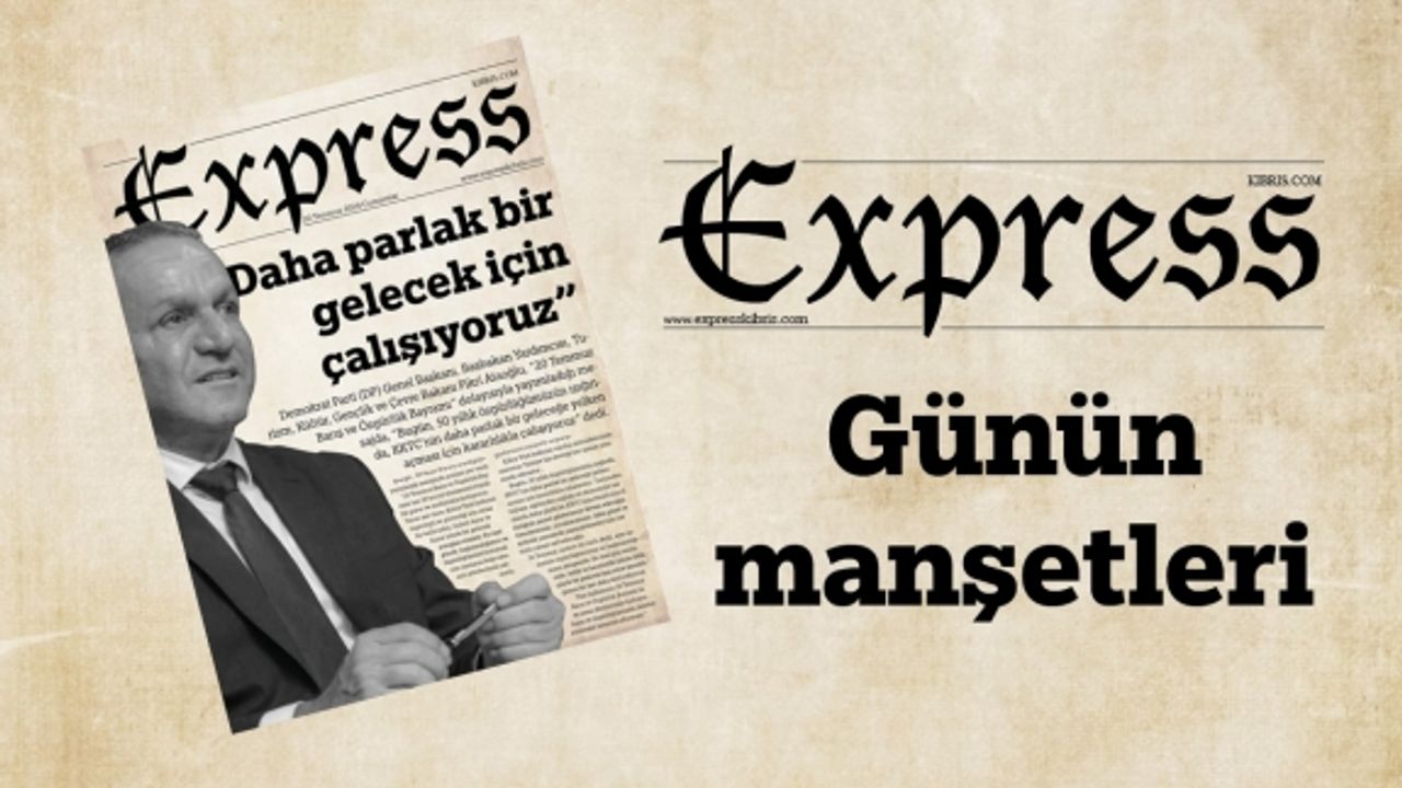 20 Temmuz 2024 KKTC-TC Gazete Manşetleri