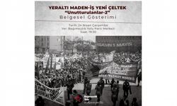 Bağımsızlık Yolu’nda “Yeraltı Maden-iş Yeni Çeltek” belgesel gösterimi yapılacak