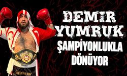 "Demir Yumruk" şampiyonlukla dönüyor