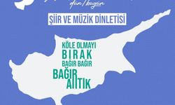 “Ah Kıbrıs’ım, Vah Kıbrıs’ım-Dün/Bugün” şiir ve müzik dinletisi sanatseverlerle buluşuyor