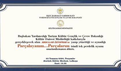Öztoprak'ın, 'Parçalayanım...Parçalarım' adlı oyunu 23 Temmuz'da Lefkoşa AKM'de sahnelenecek