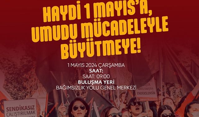 Bağımsızlık Yolu, 1 Mayıs İşçi Bayramı’nda halkı sokağa çağırdı