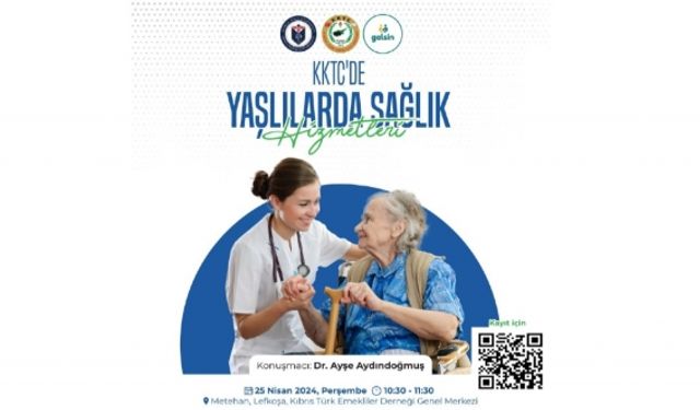 “Yaşlılarda sağlık hizmetleri” konulu seminer 25 Nisan'da Emekliler Derneği'nde...