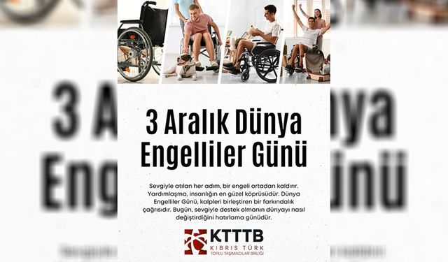 3 Aralık Dünya Engelliler Günü: KTTTB: 'Engelleri kaldırmak hepimizin sorumluluğudur'