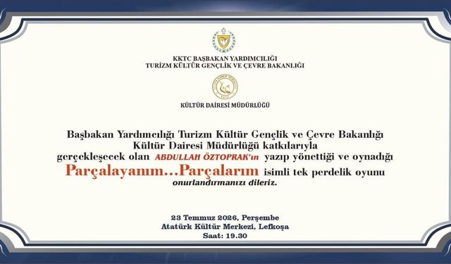 Öztoprak'ın, 'Parçalayanım...Parçalarım' adlı oyunu 23 Temmuz'da Lefkoşa AKM'de sahnelenecek