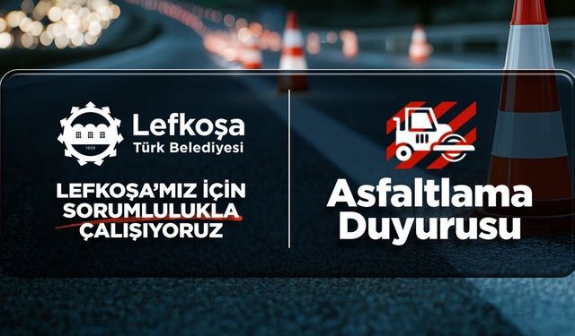 Lefkoşa'da yarından itibaren 16 Ağustos'a kadar asfaltlama yapılacak