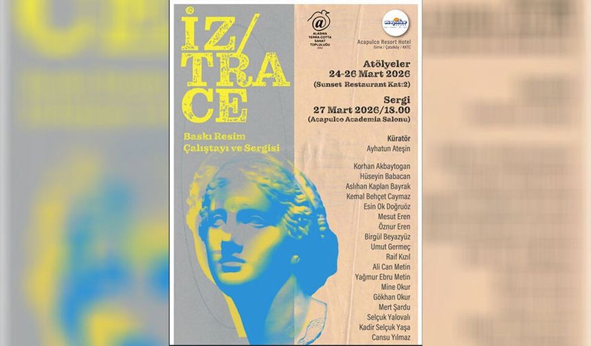 'İz / Trace: Sanatın İz Bırakan Yolculuğu' etkinliği salı günü başlayacak