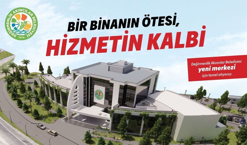 Değirmenlik Akıncılar Belediyesi yeni hizmet binasının temelini perşembe gün atacak