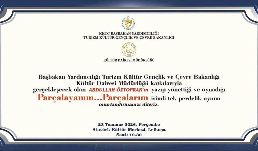 Öztoprak'ın, 'Parçalayanım...Parçalarım' adlı oyunu 23 Temmuz'da Lefkoşa AKM'de sahnelenecek